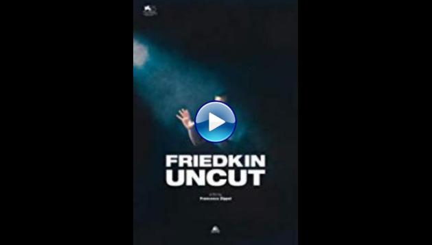 Friedkin Uncut (2018) HD Full Movie Watch Online Free