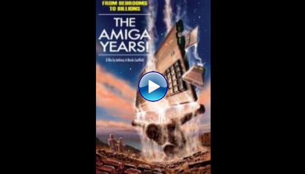 From Bedrooms to Billions: The Amiga Years! (2016)