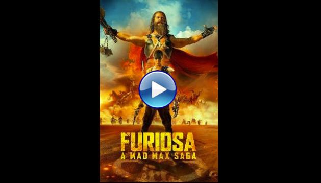 Furiosa: A Mad Max Saga (2024)