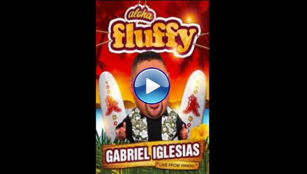 Gabriel Iglesias: Aloha Fluffy (2013)