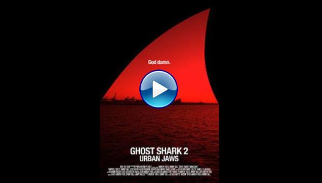 Ghost Shark 2: Urban Jaws (2015)
