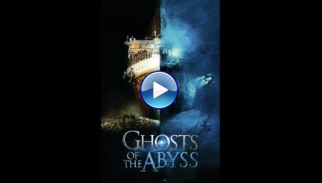Ghosts of the Abyss (2003)