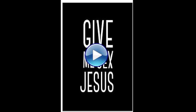 Give Me Sex Jesus (2015)