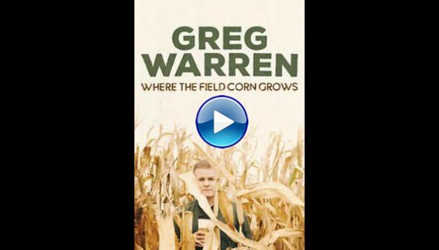 Greg Warren: Where the Field Corn Grows (2020)