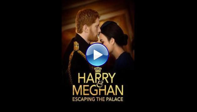 Harry & Meghan: Escaping the Palace (2021)