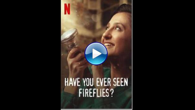 Have You Ever Seen Fireflies? (2021)