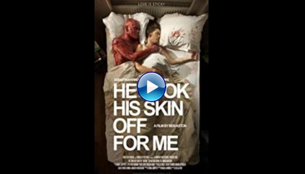 He Took His Skin Off for Me (2014)