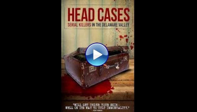 Head Cases: Serial Killers in the Delaware Valley (2013)