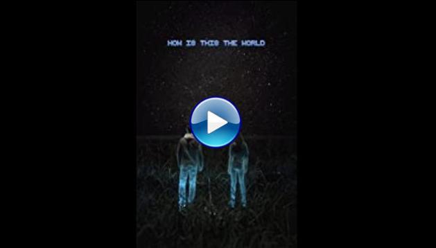 How Is This the World (2019)