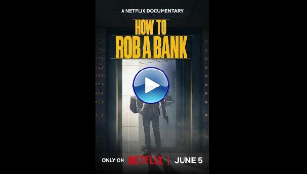 How to Rob a Bank (2024)