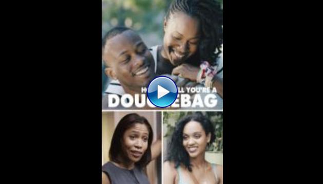 How to Tell You're a Douchebag (2016) HD Full Movie Watch Online Free