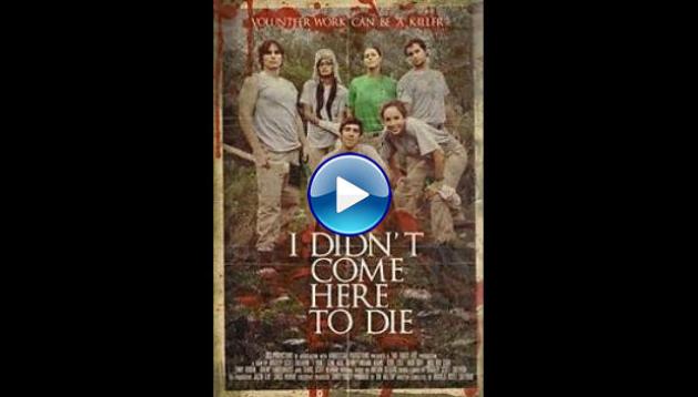 I Didn't Come Here to Die (2010)