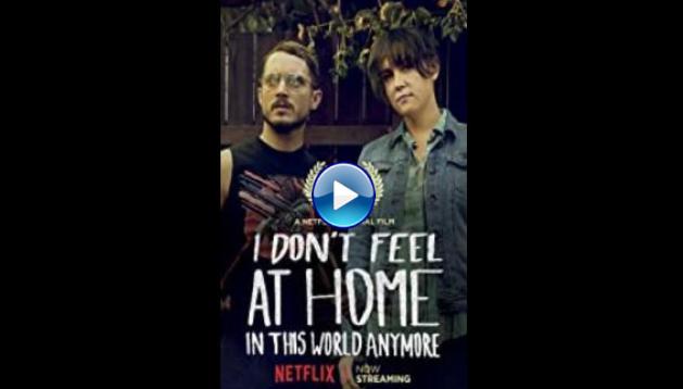 I Don't Feel at Home in This World Anymore (2017)