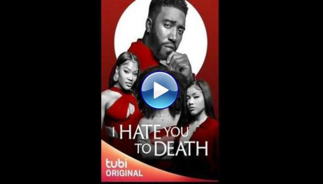 I Hate You to Death (2023)