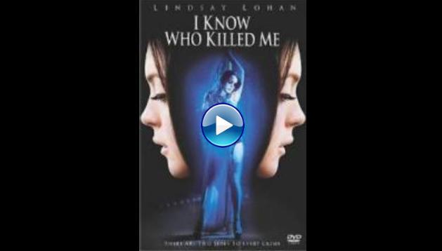 I Know Who Killed Me (2007)