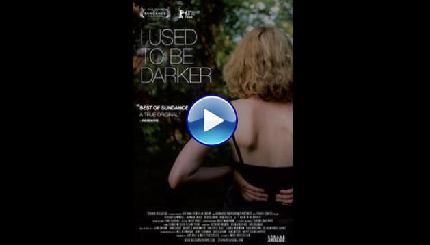 I Used to Be Darker (2013)