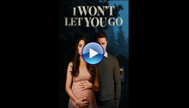 I Won�t Let You Go (2022)