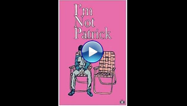 I'm Not Patrick (2015)