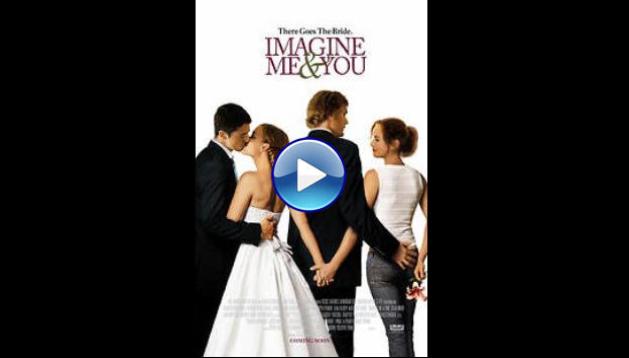Imagine Me & You (2005)