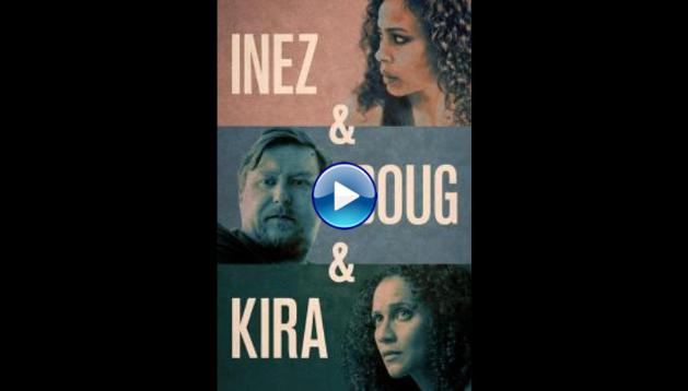 Inez & Doug & Kira (2019)