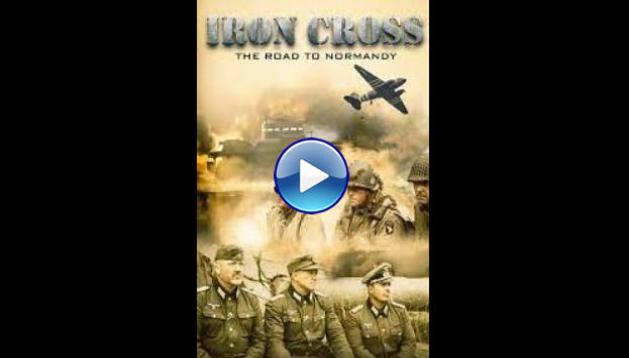 Iron Cross: The Road to Normandy (2022)