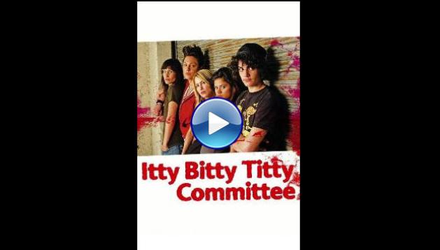Itty Bitty Titty Committee (2007)