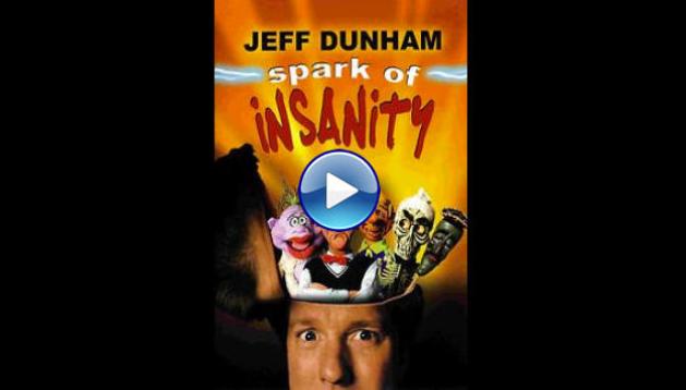 Jeff Dunham: Spark of Insanity (2007)