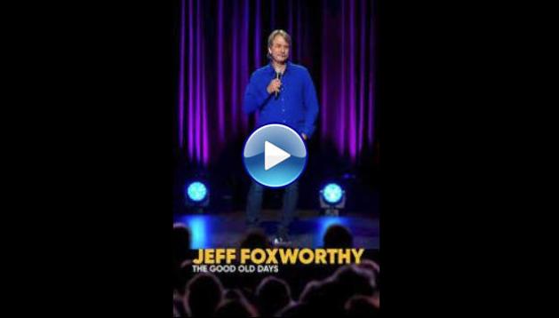 Jeff Foxworthy: The Good Old Days (2022)