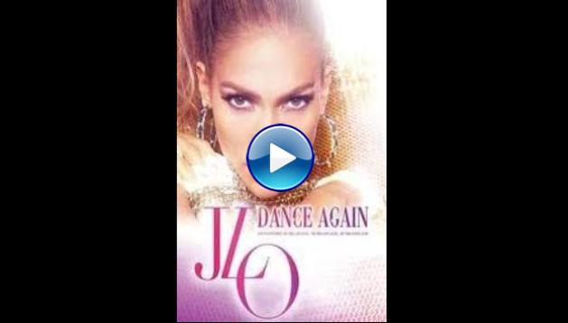 Jennifer Lopez: Dance Again (2014)