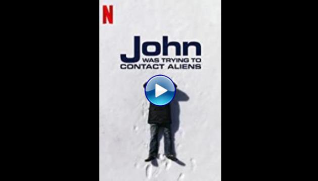 John Was Trying to Contact Aliens (2020)