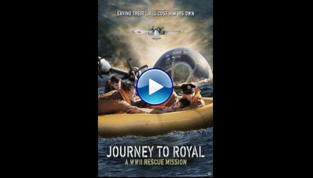 Journey to Royal: A WWII Rescue Mission (2021)