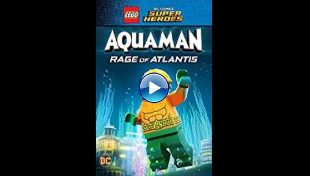 Lego DC Comics Super Heroes: Aquaman - Rage of Atlantis (2018)
