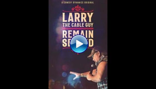 Larry the Cable Guy: Remain Seated (2020)