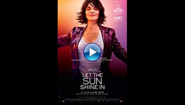 Let the Sunshine In (2017) BluRay  Full Movie Watch Online Free