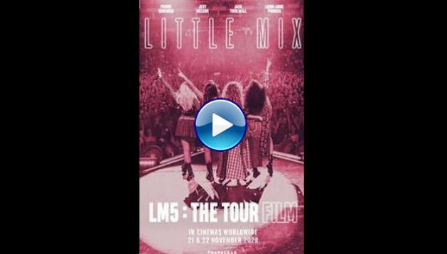 Little Mix: LM5 - The Tour Film (2020)