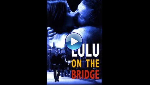 Lulu on the Bridge (1998)