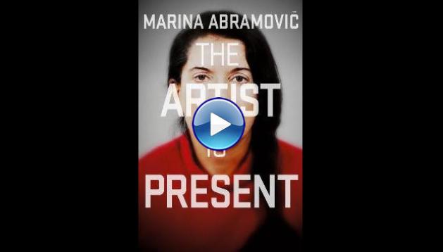 Marina Abramovic: The Artist Is Present (2012)