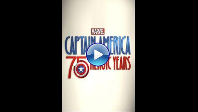 Marvel's Captain America: 75 Heroic Years (2016)