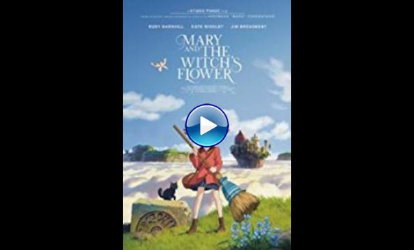 Mary and the Witch's Flower (2017)