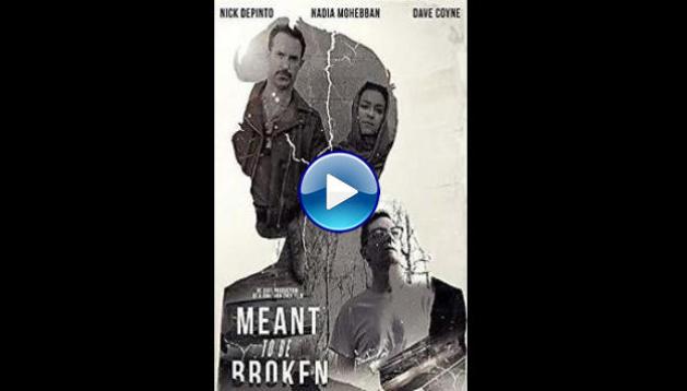 Meant to Be Broken (2018)