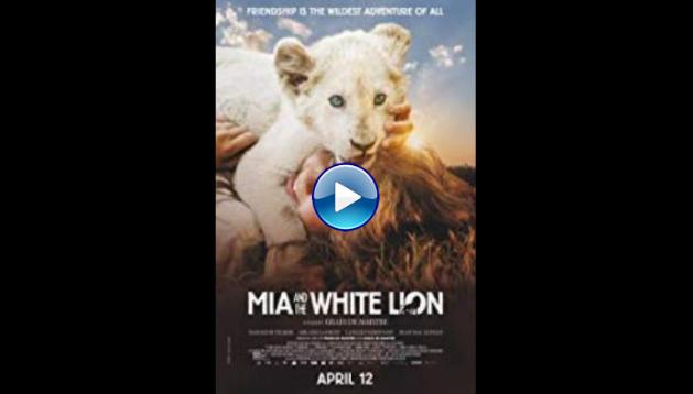 Mia and the White Lion (2018)