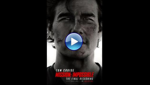 Mission: Impossible - The Final Reckoning (2025)