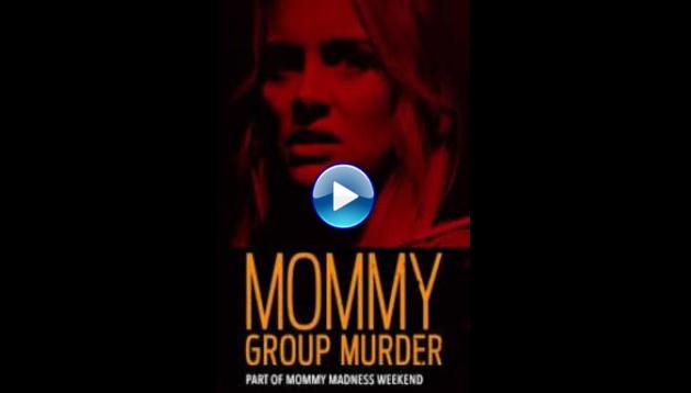 Mommy Group Murder (2019)