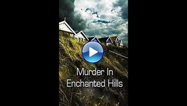 Murder in Enchanted Hills (2013)