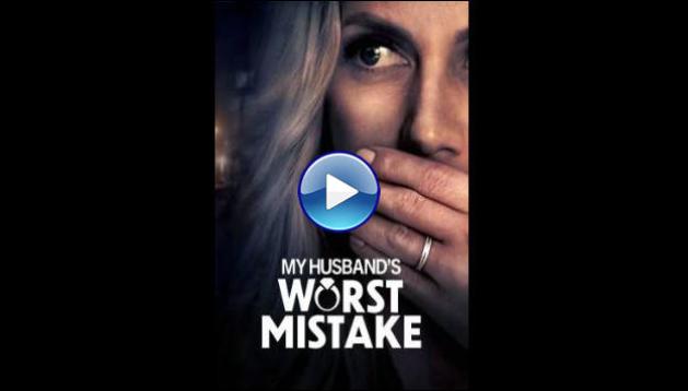 My Husband's Worst Mistake (2023) HD Full Movie Watch Online Free