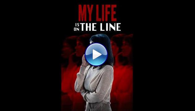 My Life Is on the Line (2024) HD Full Movie Watch Online Free