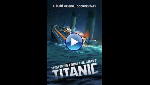 Mysteries From The Grave: Titanic (2022)