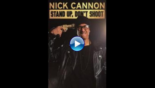 Nick Cannon: Stand Up, Don't Shoot (2017) HD Full Movie Watch Online Free
