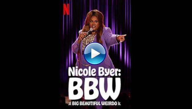 Nicole Byer: BBW (Big Beautiful Weirdo) (2021)