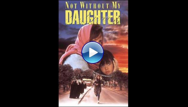 Not Without My Daughter (1991) BluRay Full Movie Watch Online Free